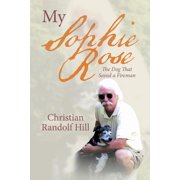 My Sophie Rose The Dog That Saved a Fireman, Paperback