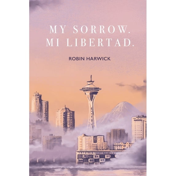 My Sorrow. Mi Libertad (Paperback)