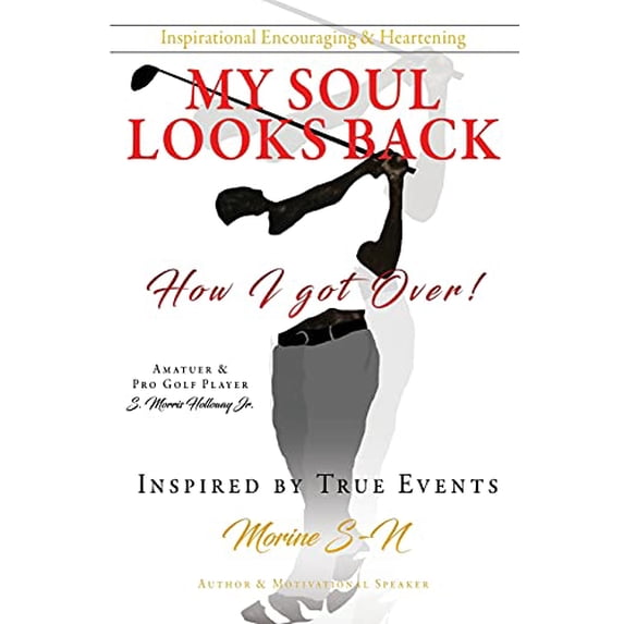 Pre-Owned My Soul Looks back, how I got over!: How I got Over! Amatuer & Pro Golf Player Inspired by True Events Author & Motivational Speaker (0) Paperback