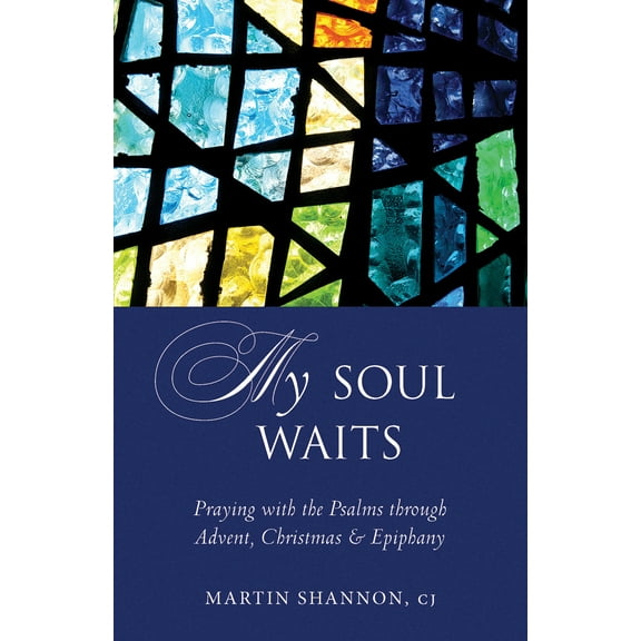 My Soul Waits : Praying with the Psalms through Advent, Christmas & Epiphany (Paperback)