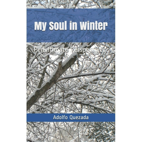 My Soul in Winter: Penultimate Perspectives