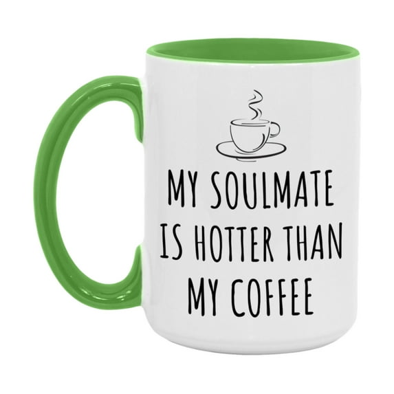 My Soulmate Is Hotter Coffee Mug, Funny 11Oz Or 15Oz Ceramic Coffee Cup