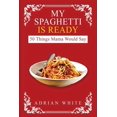 thumbnail image 1 of My Spaghetti Is Ready: 50 Things My Mama Would Say (Paperback), 1 of 1
