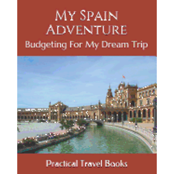 My Spain Adventure : Budgeting For My Dream Trip (Paperback)