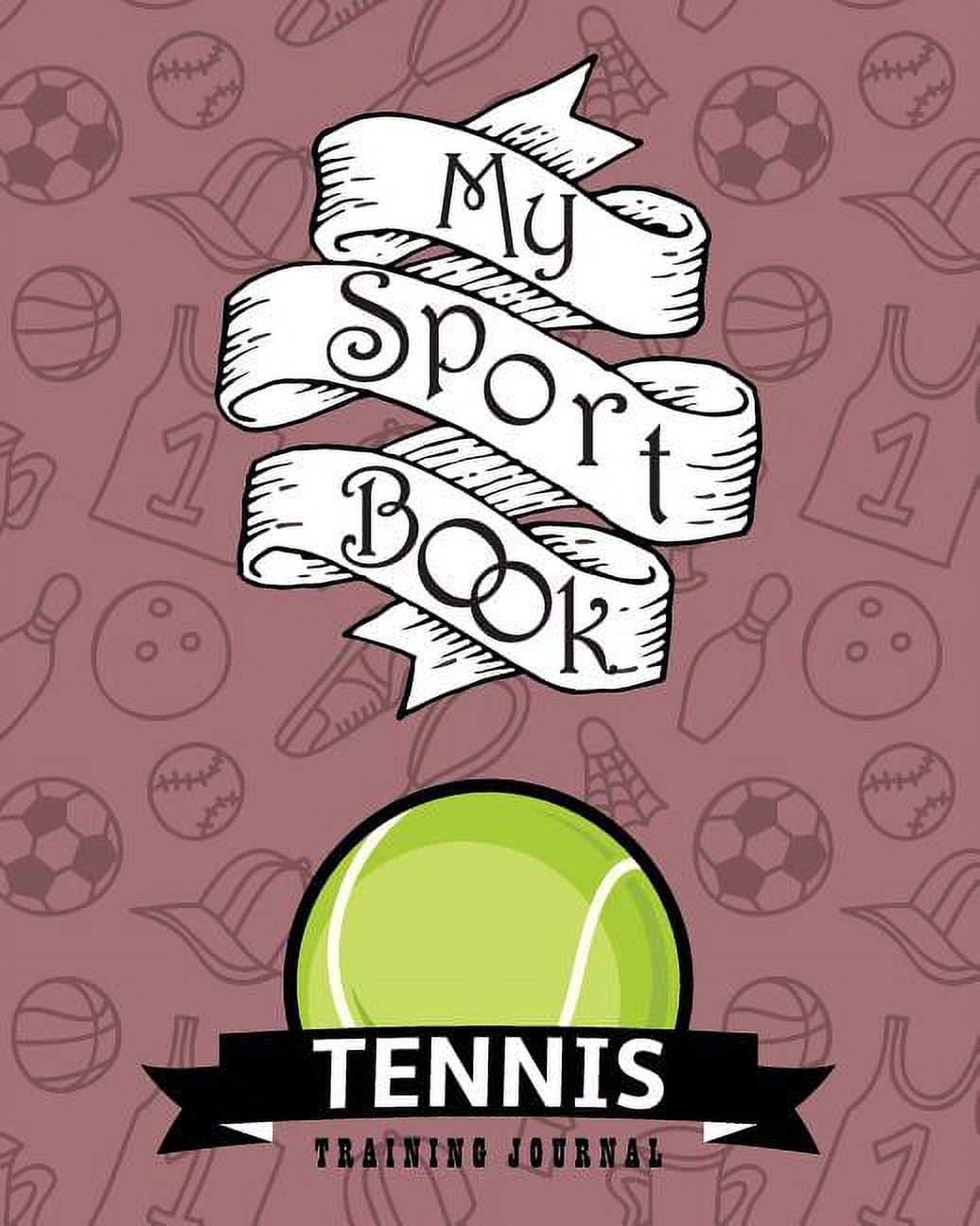 My Sport Book Tennis Training Journal 200 Pages with 8 X 10(20.32 X