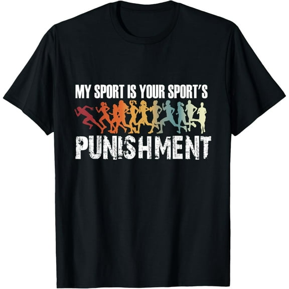 My Sport Is Your Sport's Punishment - Track And Field Funny Creative Graphic T-Shirt