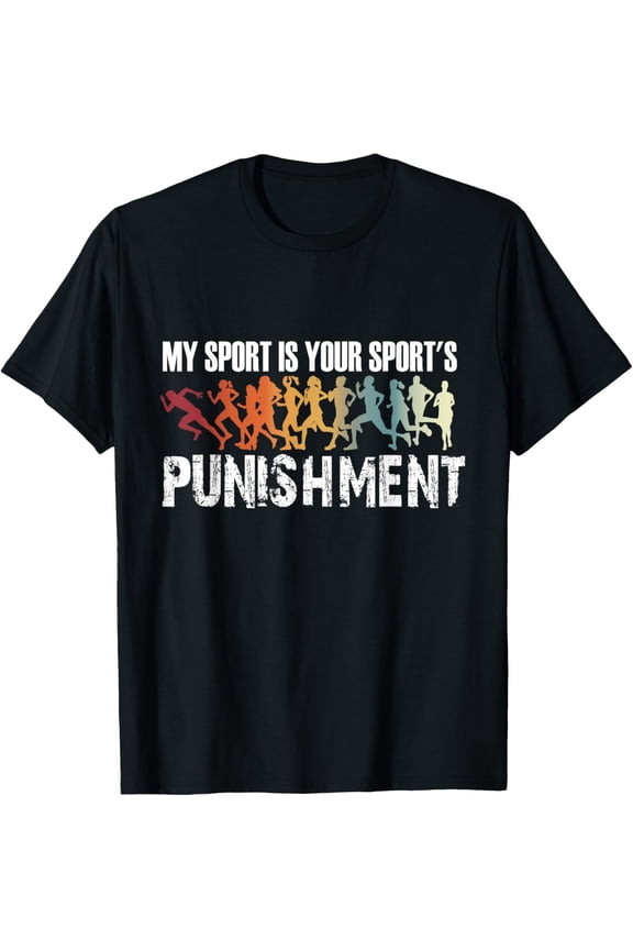 My Sport Is Your Sport's Punishment - Track And Field T-Shirt