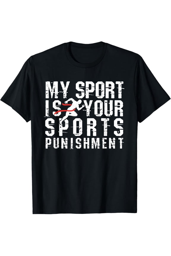 My Sport is Your Sports Punishment Cross Country Shirt Track T-Shirt