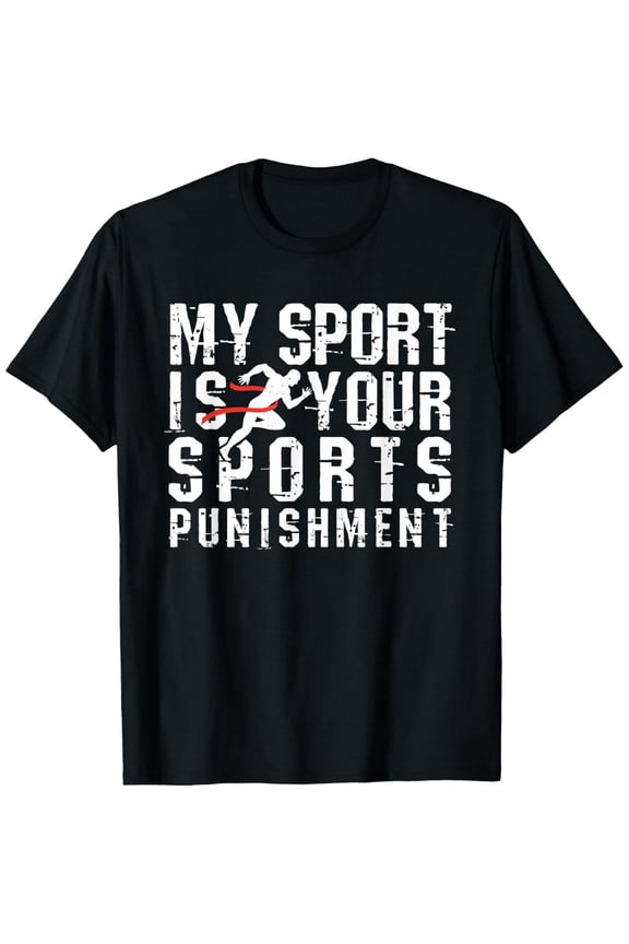 My Sport is Your Sports Punishment Cross Country Shirt Track T-Shirt