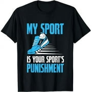 My Sport is your Sport's Punishment for Athletic Fans T-Shirt