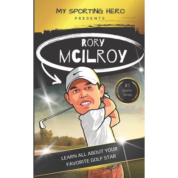My Sporting Hero: Biographies for Childr My Sporting Hero: Rory McIlroy: Learn all about your favorite golf star, (Paperback)