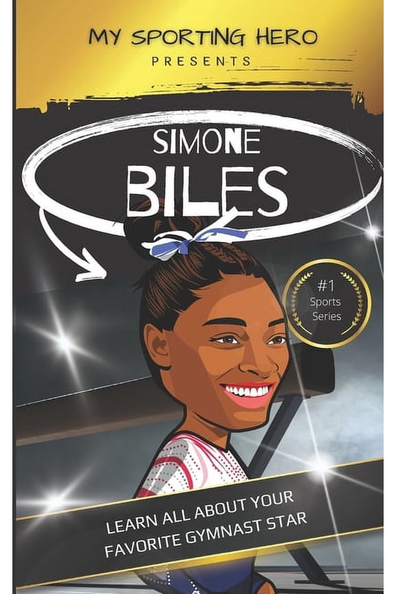 My Sporting Hero: Biographies for Childr My Sporting Hero: Simone Biles: Learn all about your favorite gymnast star, (Paperback)
