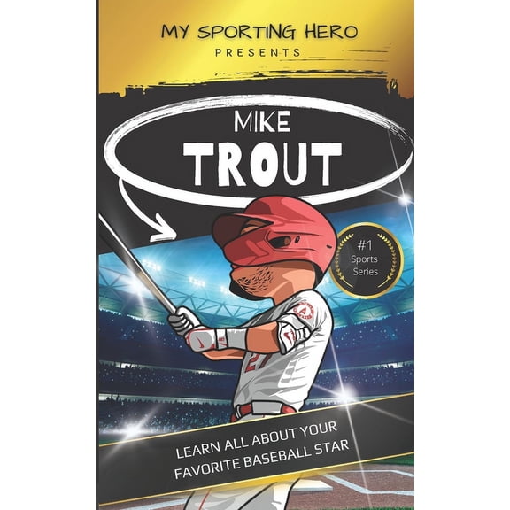 My Sporting Hero: Mike Trout: Learn all about your favorite baseball star
