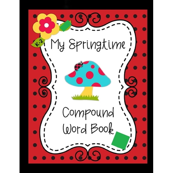 My Springtime Compound Word Book: compound word book 20-Pages (8.5x11 inches) (21.59 x 27.94 cm). (Paperback)