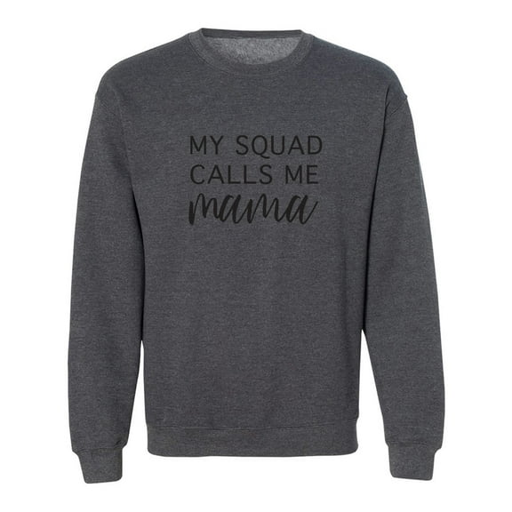 My Squad Calls Me Mama Crewneck Sweatshirt
