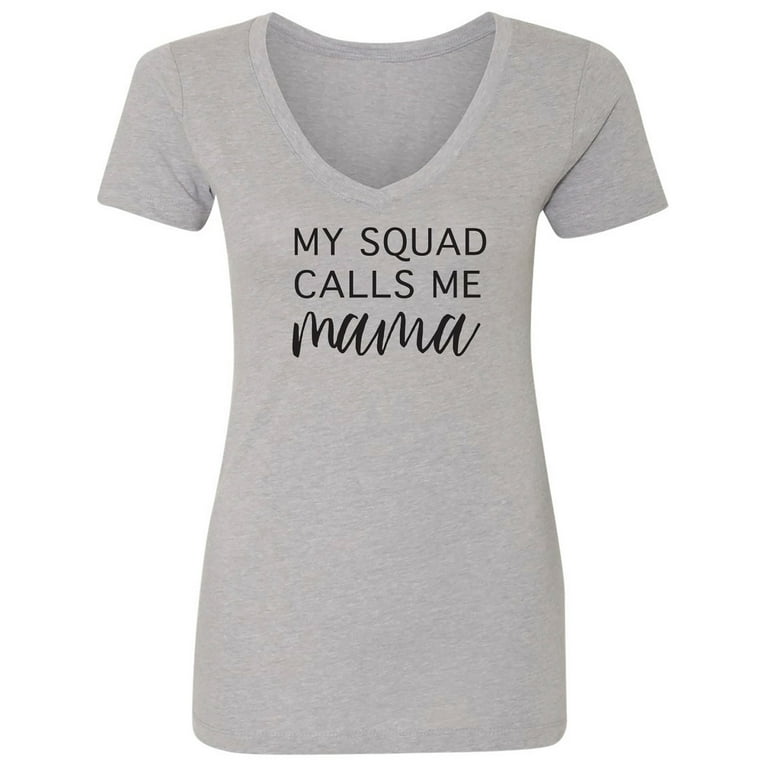 Womens My Squad Calls Me Mama T-Shirt Womens My Squad Calls Me Mama T-Shirt
