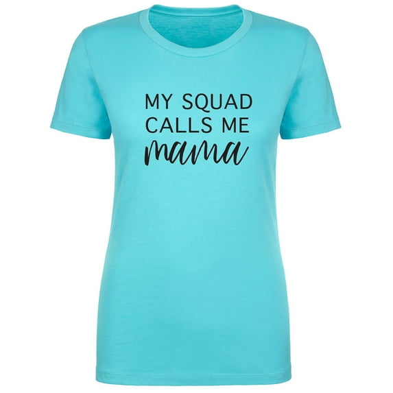 My Squad Calls Me Mama Womens crewneck tee