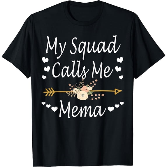 My Squad Calls Me Mema Mothers Day Gifts T-Shirt Black Medium