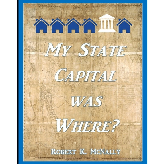 My State Capital was Where? (Paperback) by Robert K McNally