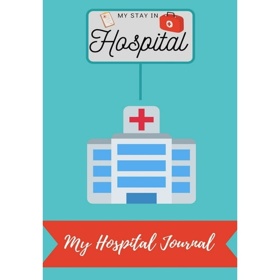 My Stay In Hospital: My Hospital Journal, (Paperback)