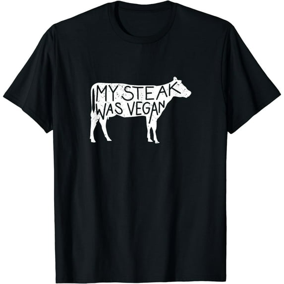 My Steak Was Vegan - Funny Anti-Vegan Steak Lover T-Shirt