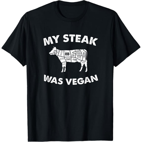 My Steak Was Vegan - Funny Meat Eater Steak Lover T-Shirt