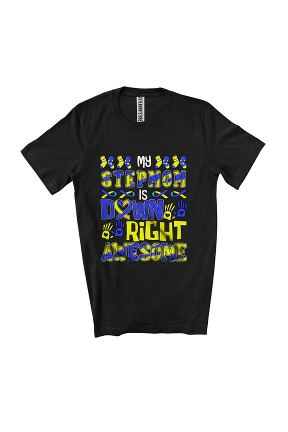 My Stepmom Is Awesome Down Right; Down Syndrome Awareness Ribbon Family Unisex T-Shirt