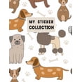 thumbnail image 1 of My Sticker Collection: Blank Sticker Book Dog Themed Sticker Activity Book 8.5 x 11 Large Paperback, 1 of 1