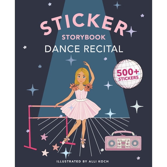 Sticker Activity Book My Fancy Sticker Storybook: Dance Recital: 500+ Reusable Dress-Up Sticker Book for Kids Ages 5-8, (Paperback)