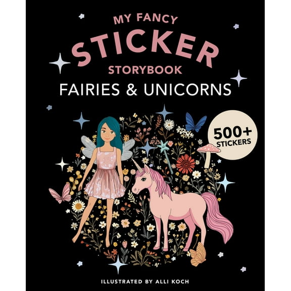 Sticker Activity Book My Fancy Sticker Storybook: Fairies and Unicorns: 500+ Reusable Dress-Up Sticker Book for Kids, (Paperback)