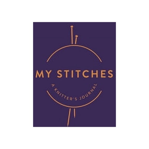 My Stitches: A Knitter's Journal