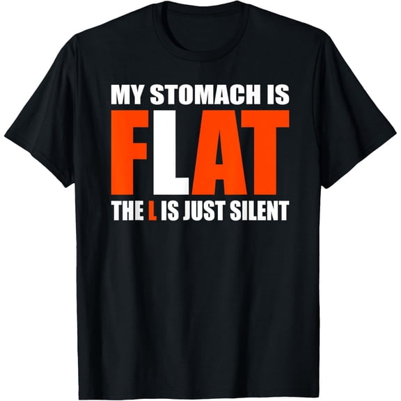 My Stomach Is Flat The L Is Just Silent - Funny Fat Chubby T-Shirt