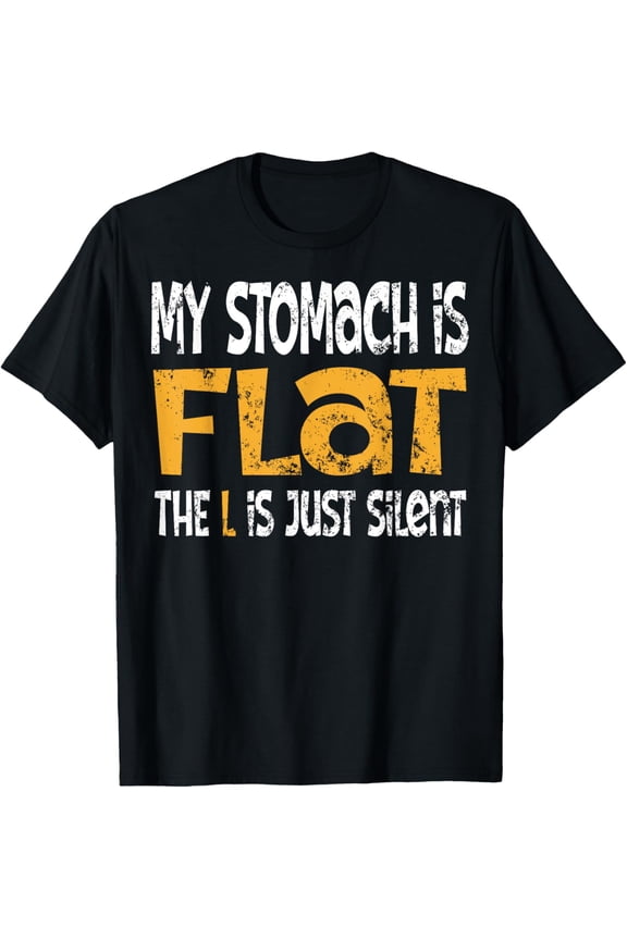 My Stomach Is Flat The L Is Just Silent Funny meme Men Women T-Shirt