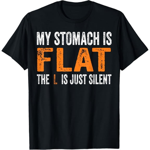 My Stomach Is Flat The L Is Just Silent Funny meme Men Women T-Shirt