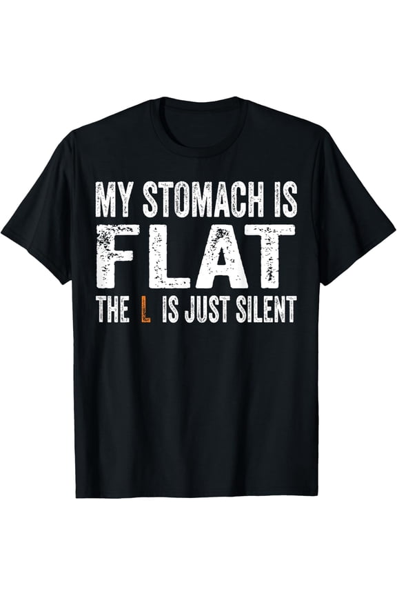 My Stomach Is Flat The L Is Just Silent Funny meme Men Women T-Shirt