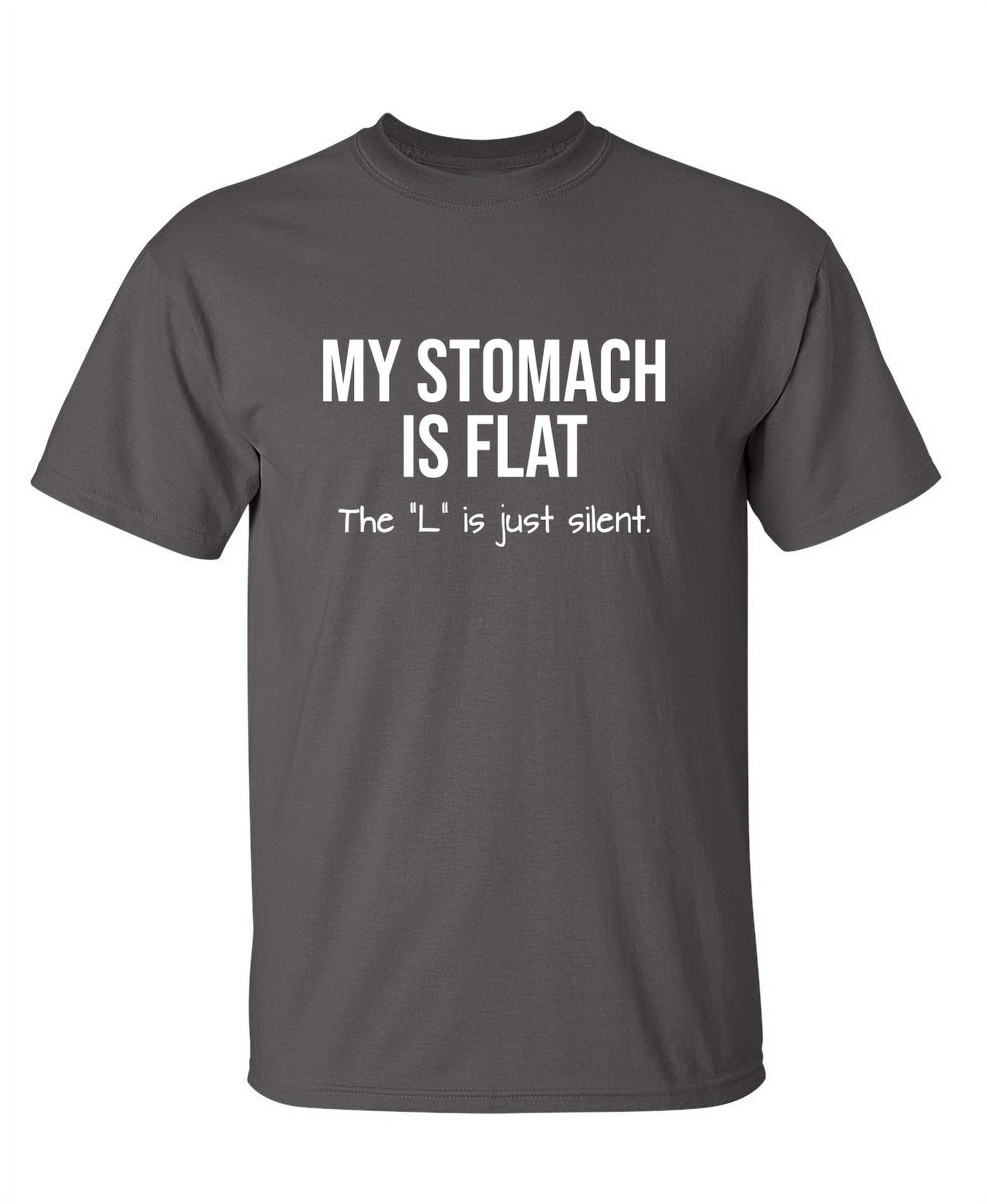 My Stomach Is Flat The L Is Just Silent - Body Humor T Shirt My Stomach Is Flat The L Is Just Silent - Body Humor T Shirt