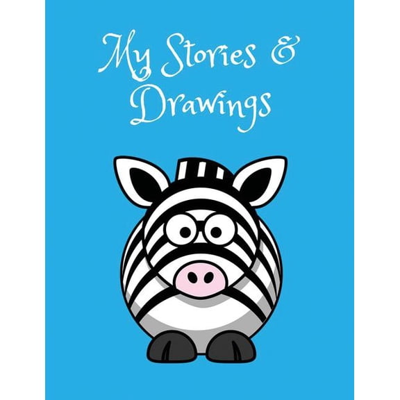 My Stories & Drawings: Cute Zebra Writing and Drawing Book for 4-7 year olds, (Paperback)