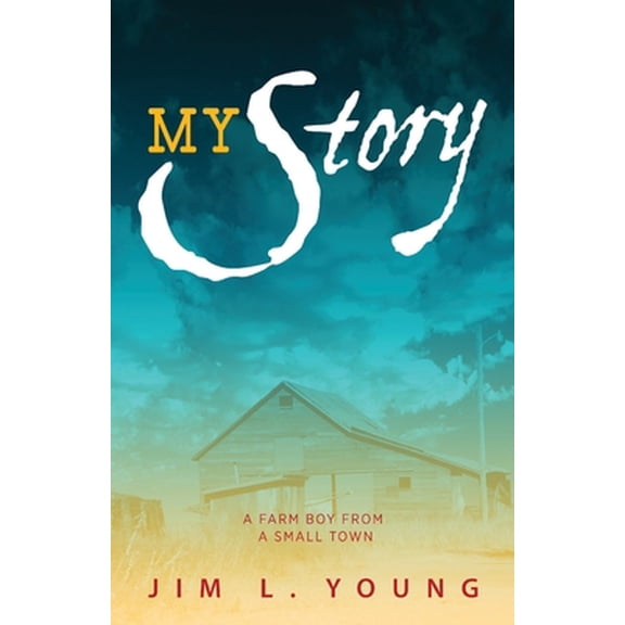 Pre-Owned My Story: A Farm Boy From A Small Town (Paperback) 1709493763 9781709493768