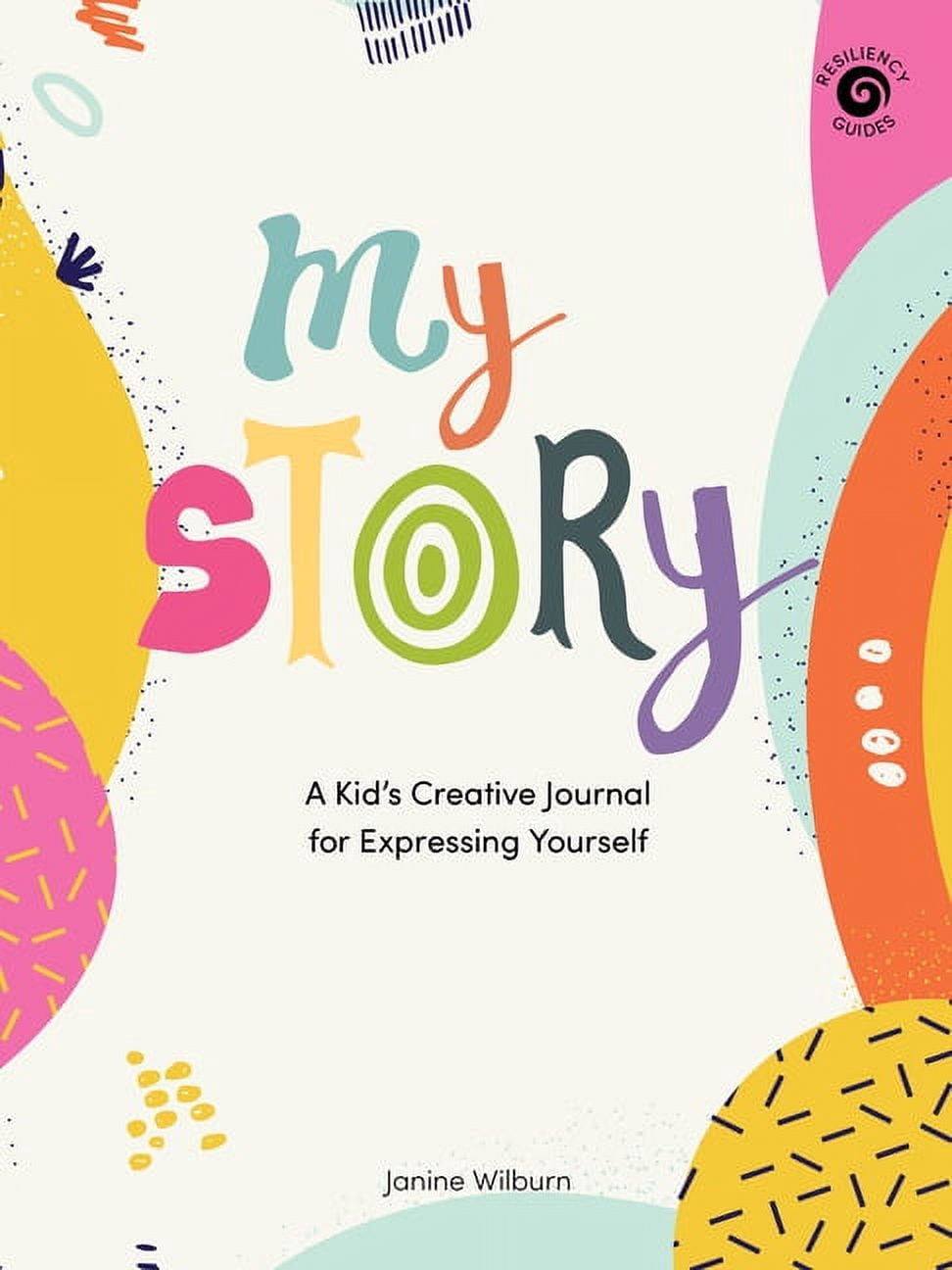 Resiliency Guides My Story: A Kid's Creative Journal for Expressing Yourself, (Paperback)