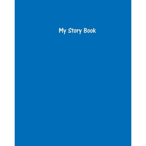 My Story Book - Create Your Own Picture Book with Cobalt Blue Cover: 100 Pages, Wide Ruled, 8 x 10 Book, Soft Cover (Paperback)