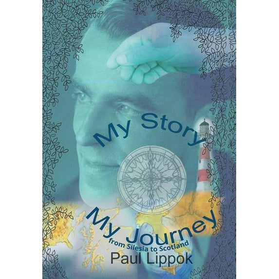 My Story, My Journey : from Silesia to Scotland (Hardcover)