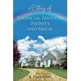 thumbnail image 1 of My Story Of Financial Freedom, Infinity, And Magic: Written for the masses to achieve abundance and financial freedom Paperback, 1 of 1