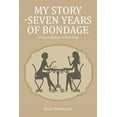 thumbnail image 1 of My Story -Seven Years of Bondage: All that Glitters Is Not Gold (Paperback), 1 of 1