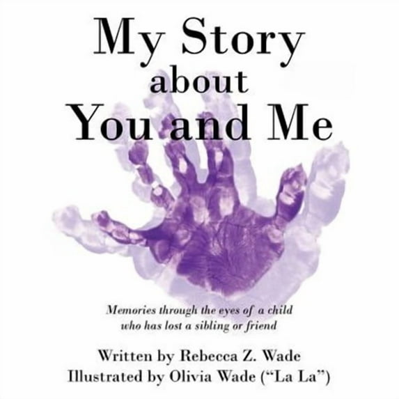My Story about You and Me: Memories Through the Eyes of a Child Who Has Lost a Sibling or Friend (Paperback)