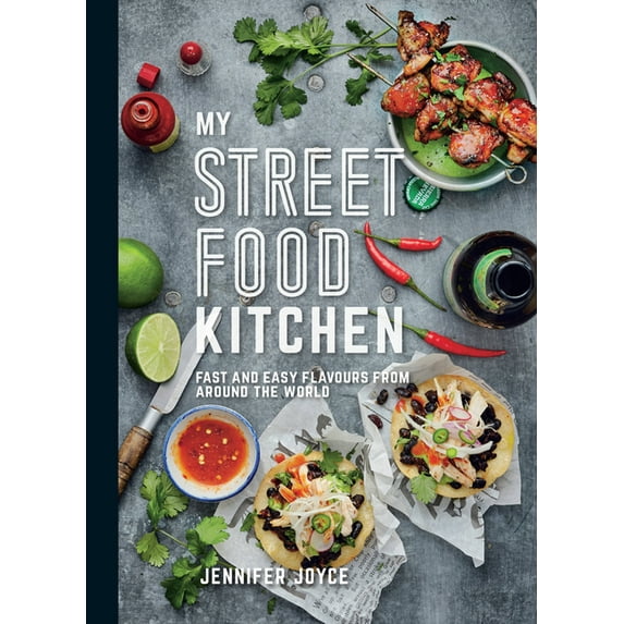My Street Food Kitchen : Fast and easy flavours from around the world (Paperback)