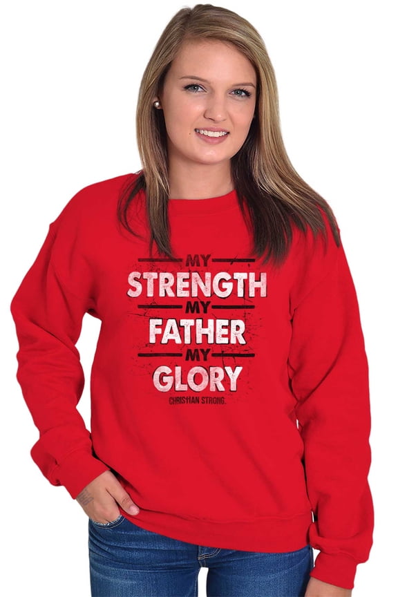 My Strength My Father My Glory Jesus Sweatshirt for Men or Women Brisco Brands M