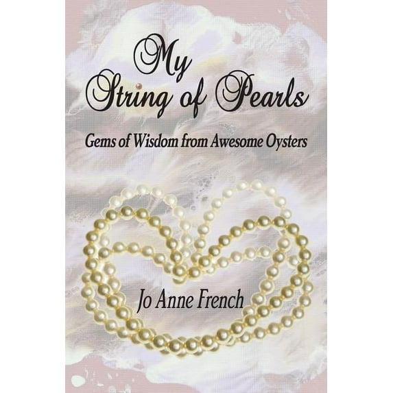My String of Pearls: Gems of Wisdom from Awesome Oysters (Paperback)