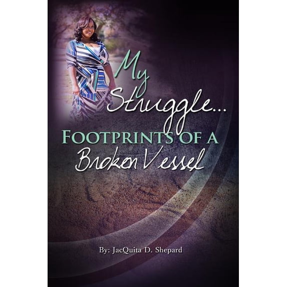 My Struggle...Footprints Of A Broken Vessel (Paperback)