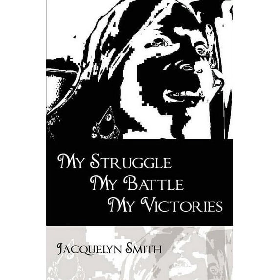 My Struggle My Battle My Victories (Paperback)