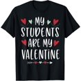 thumbnail image 1 of My Students Are My Valentine Valentines Day Gift for Teacher T-Shirt, 1 of 4